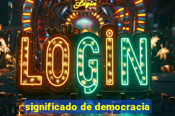 significado de democracia